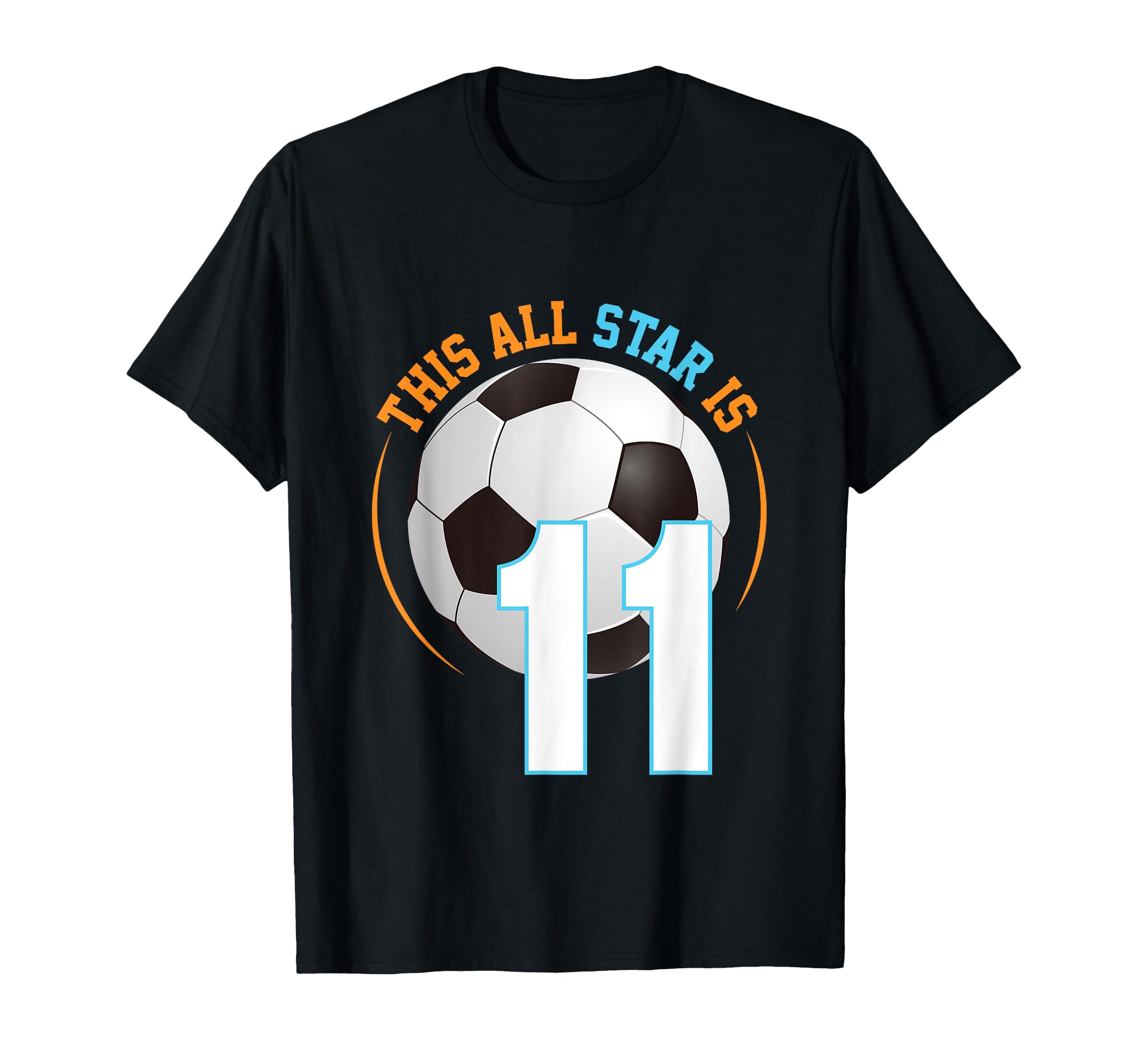 This All Star Is 11 Birthday Soccer T-Shirt - Casual Everyday Wear Unisex - T-Shirt, Sweatshirt, Hoodie