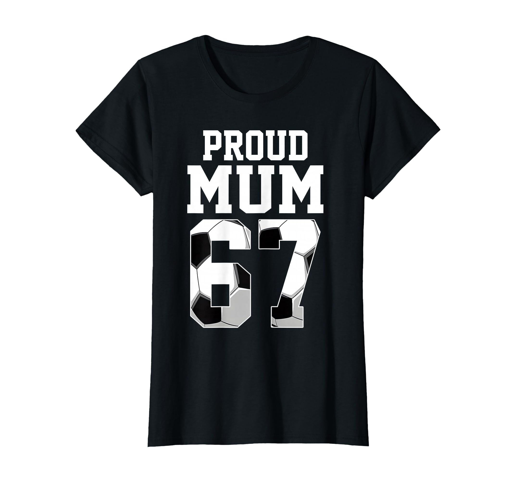 Womens Proud Mom Soccer Player Number 67 T-Shirt - Graphic Print Men Women - T-Shirt, Sweatshirt, Hoodie