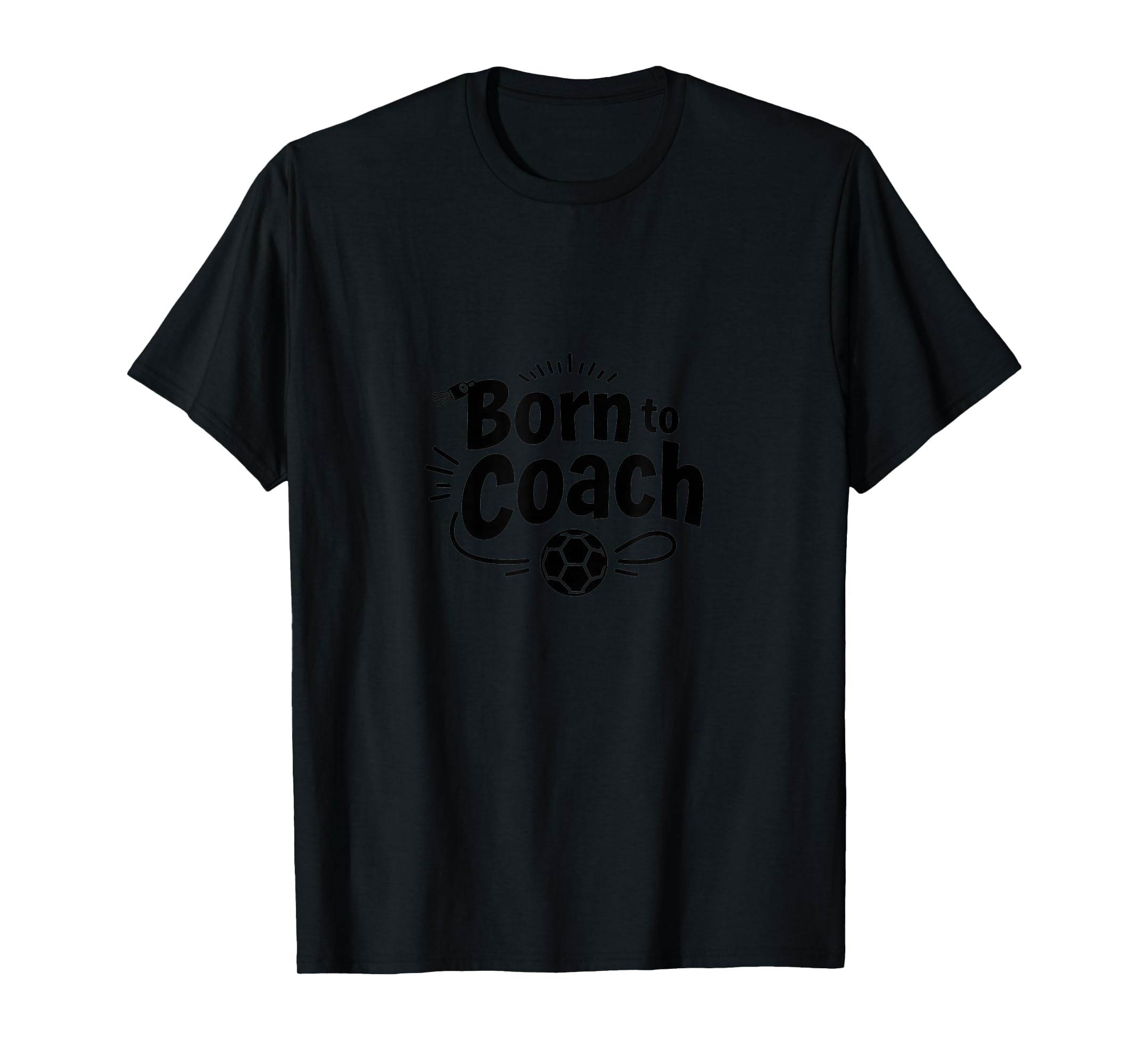 Born To Coach Soccer Inspirational T-Shirt - Aesthetic Graphic for Adults - T-Shirt, Sweatshirt, Hoodie