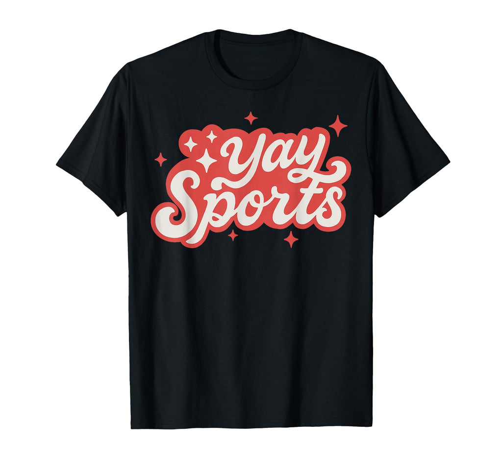 Yay Sports Funny Game Day Fan T-Shirt - Unique Graphic Unisex - T-Shirt, Sweatshirt, Hoodie