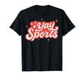 Yay Sports Funny Game Day Fan T-Shirt - Unique Graphic Unisex - T-Shirt, Sweatshirt, Hoodie