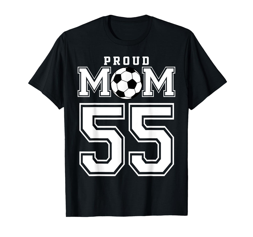 Number 55 Custom Proud Soccer Futbol Mom T-Shirt - Streetwear Style Unisex - T-Shirt, Sweatshirt, Hoodie