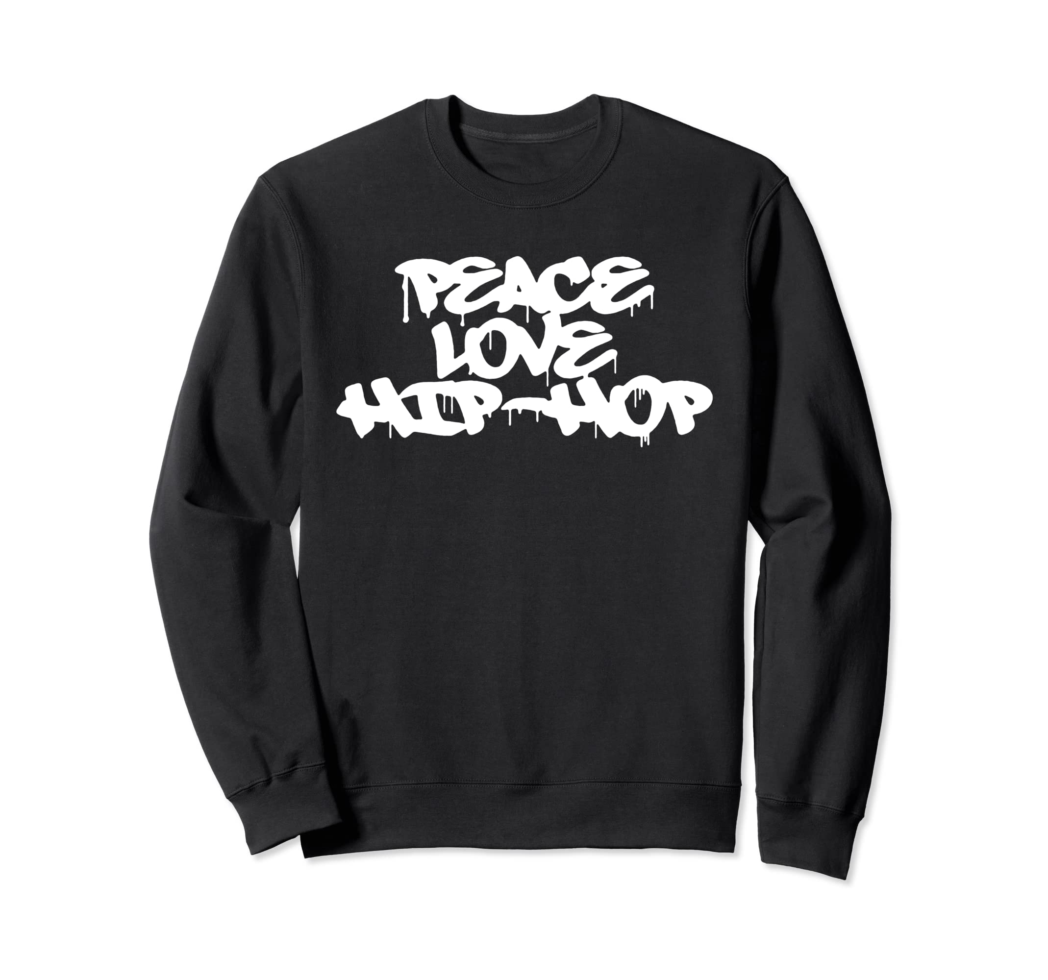 Peace Love Hip Hop Old School Sweatshirt - Casual Everyday Wear Men Women - T-Shirt, Sweatshirt, Hoodie