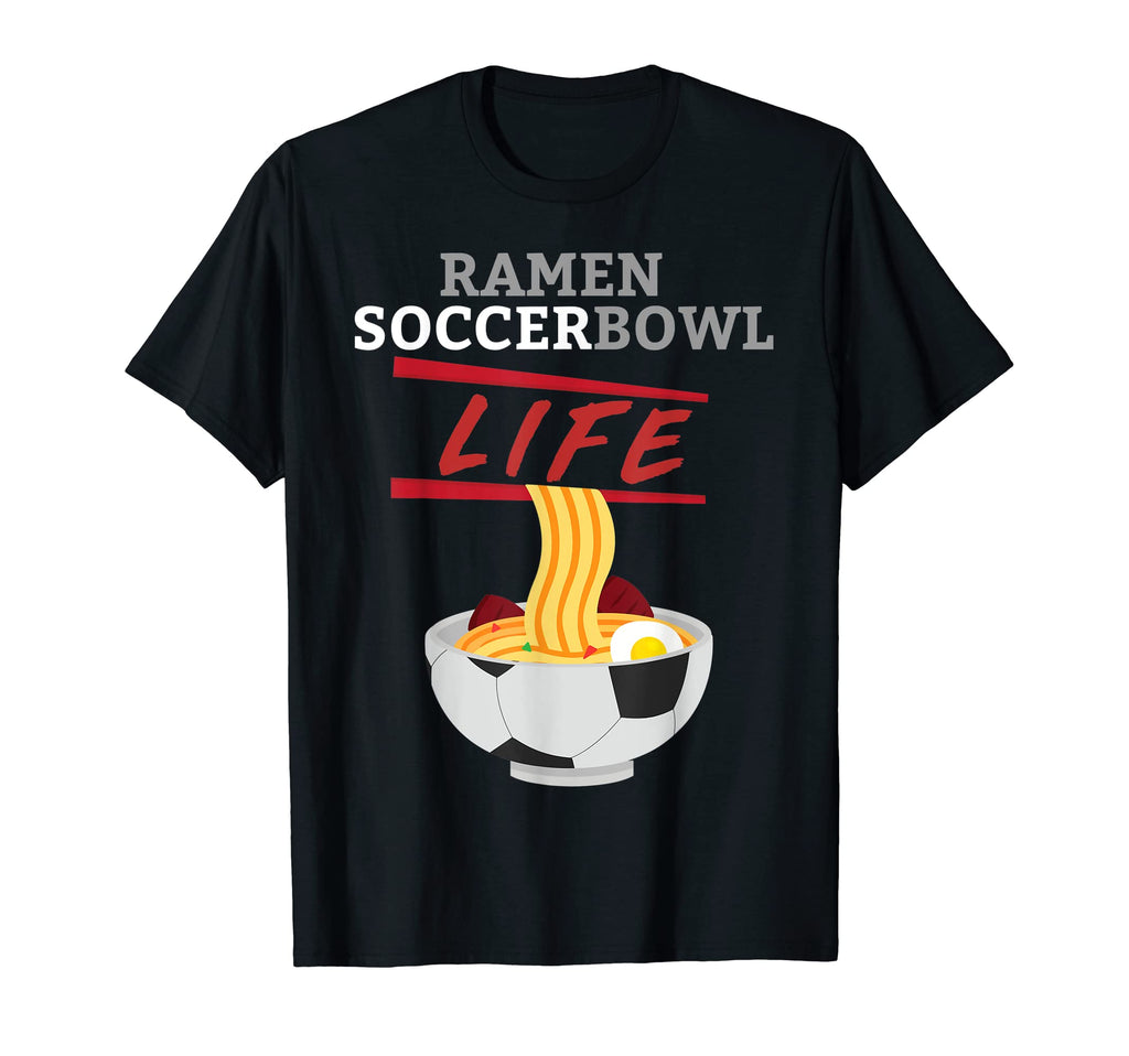 Ramen Life Soccer Bowl Soccer Ramen T-Shirt - Aesthetic Graphic Unisex - T-Shirt, Sweatshirt, Hoodie