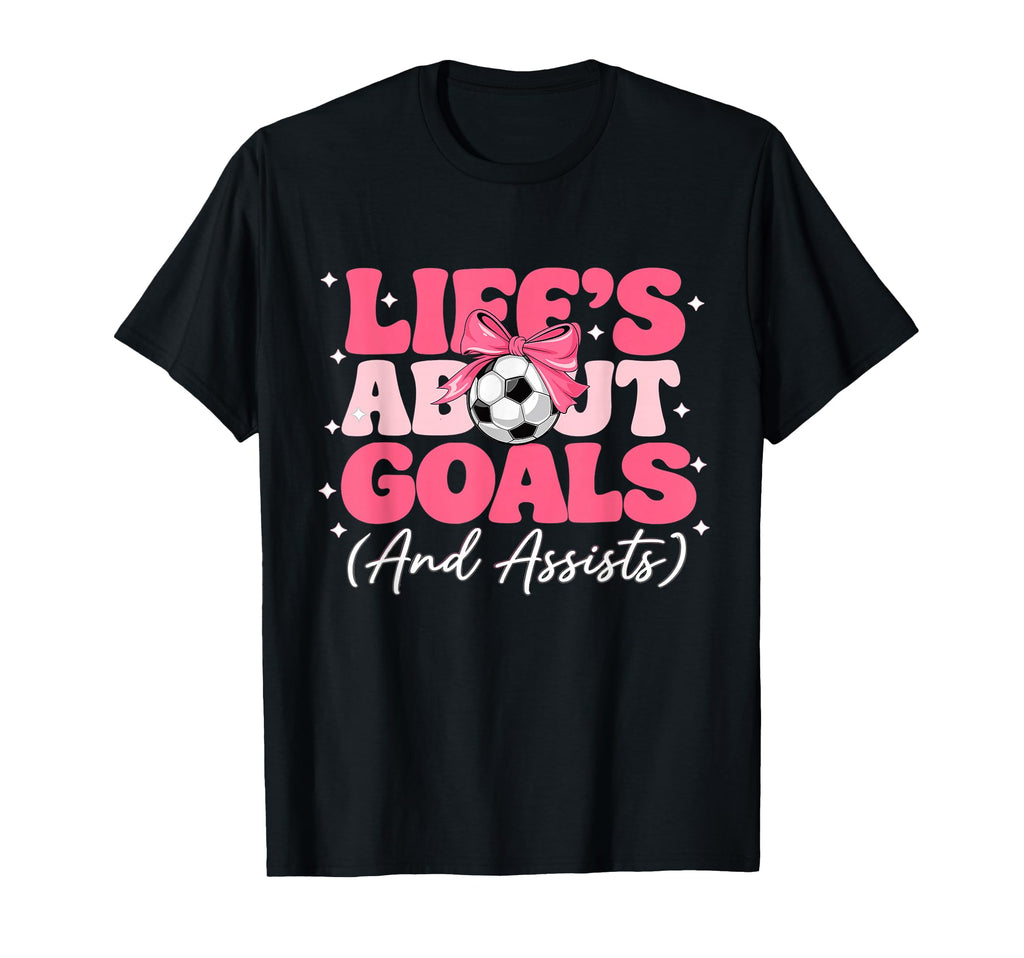 Lifes About Goals And Assists Player Womens T-Shirt - Graphic Print Unisex - T-Shirt, Sweatshirt, Hoodie