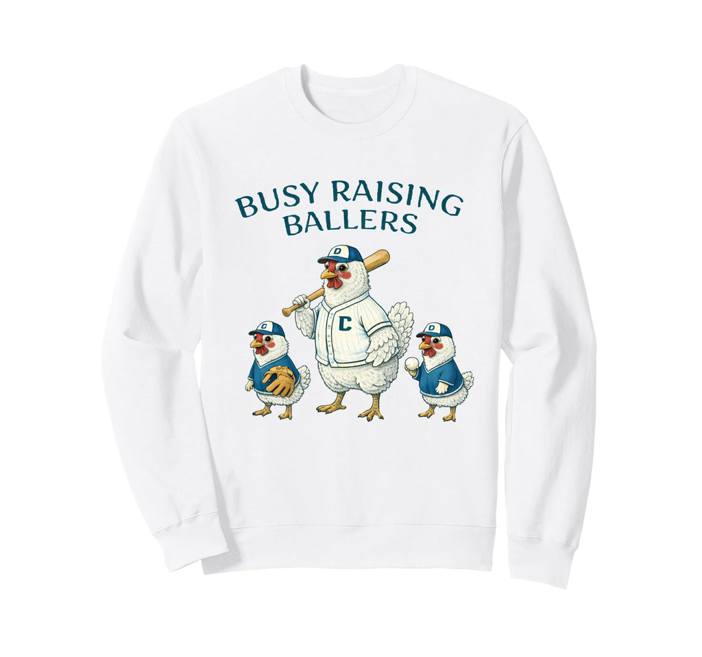 Busy Raising Baller Baseball Sweatshirt - Fun Novelty Design Unisex - T-Shirt, Sweatshirt, Hoodie