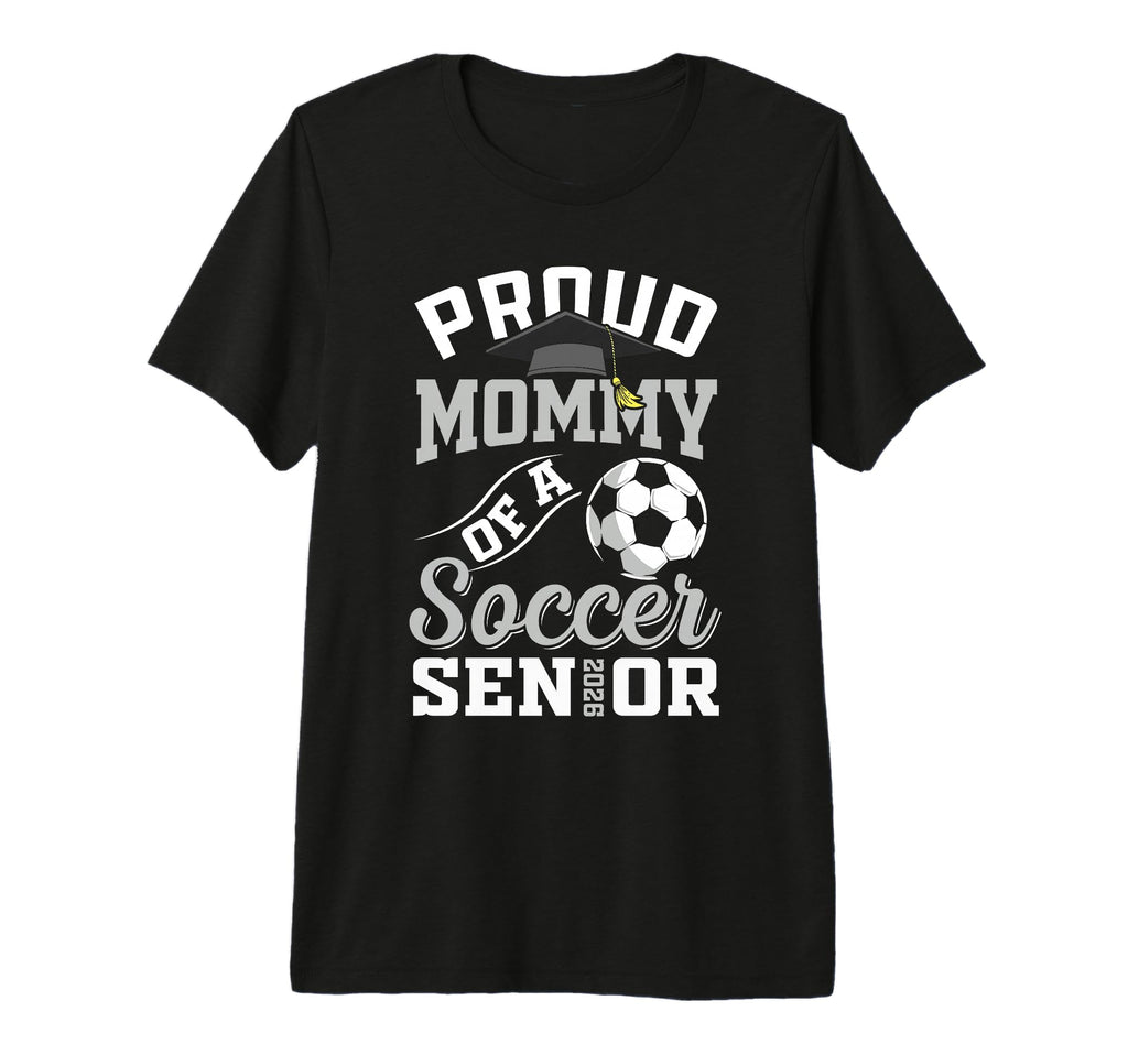 Proud Mommy Soccer Senior Class T-Shirt - Fun Novelty Design for Adults - T-Shirt, Sweatshirt, Hoodie