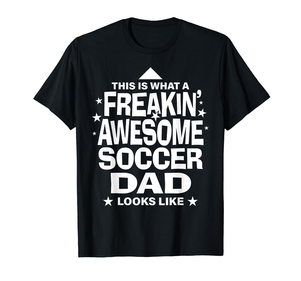 Freakin Awesome Soccer Dad Funny T-Shirt - Graphic Print for Adults - T-Shirt, Sweatshirt, Hoodie