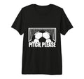 Pitch Please Soccer Football Goal T-Shirt - Fun Novelty Design Unisex - T-Shirt, Sweatshirt, Hoodie