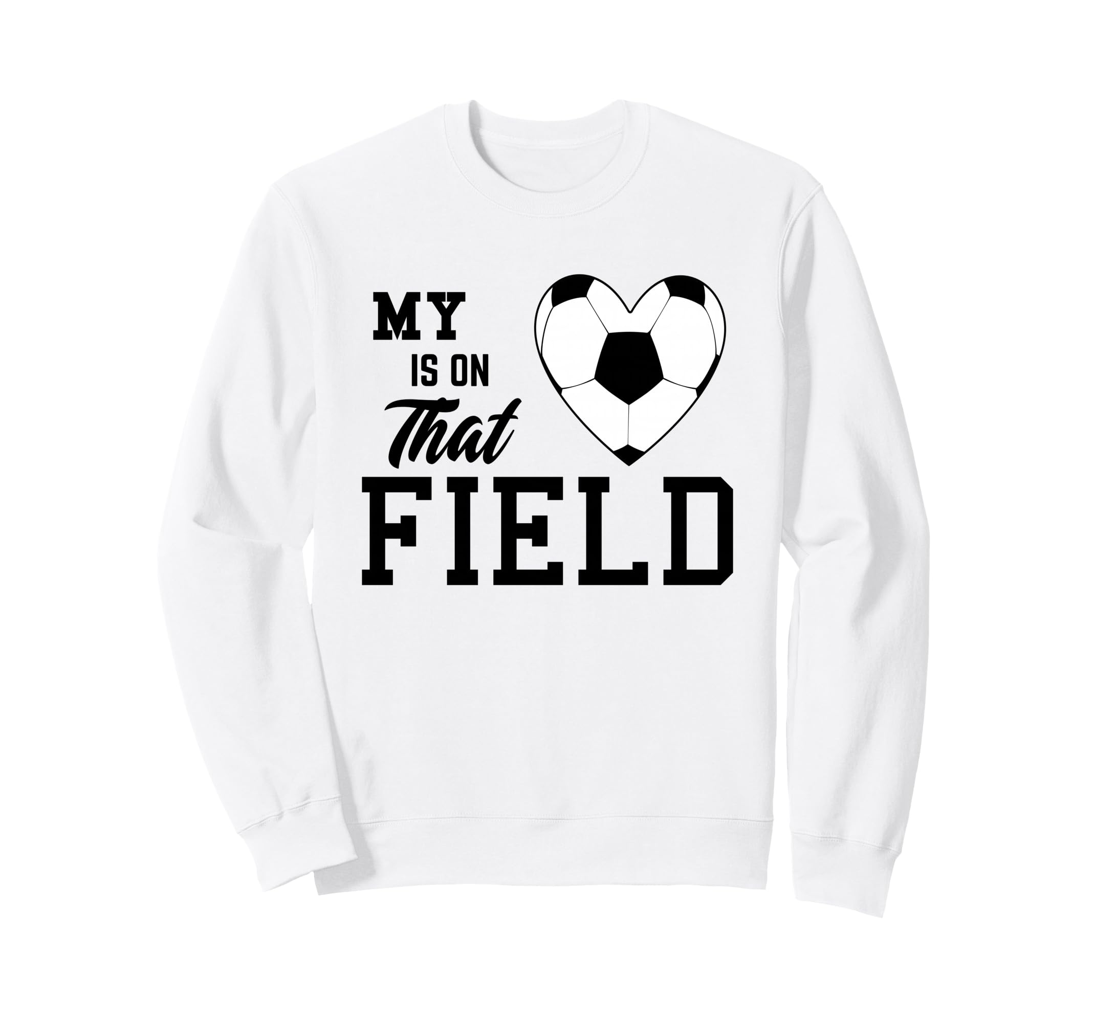 My Heart Is That Field Soccer Moms Sweatshirt - Streetwear Style Unisex - T-Shirt, Sweatshirt, Hoodie