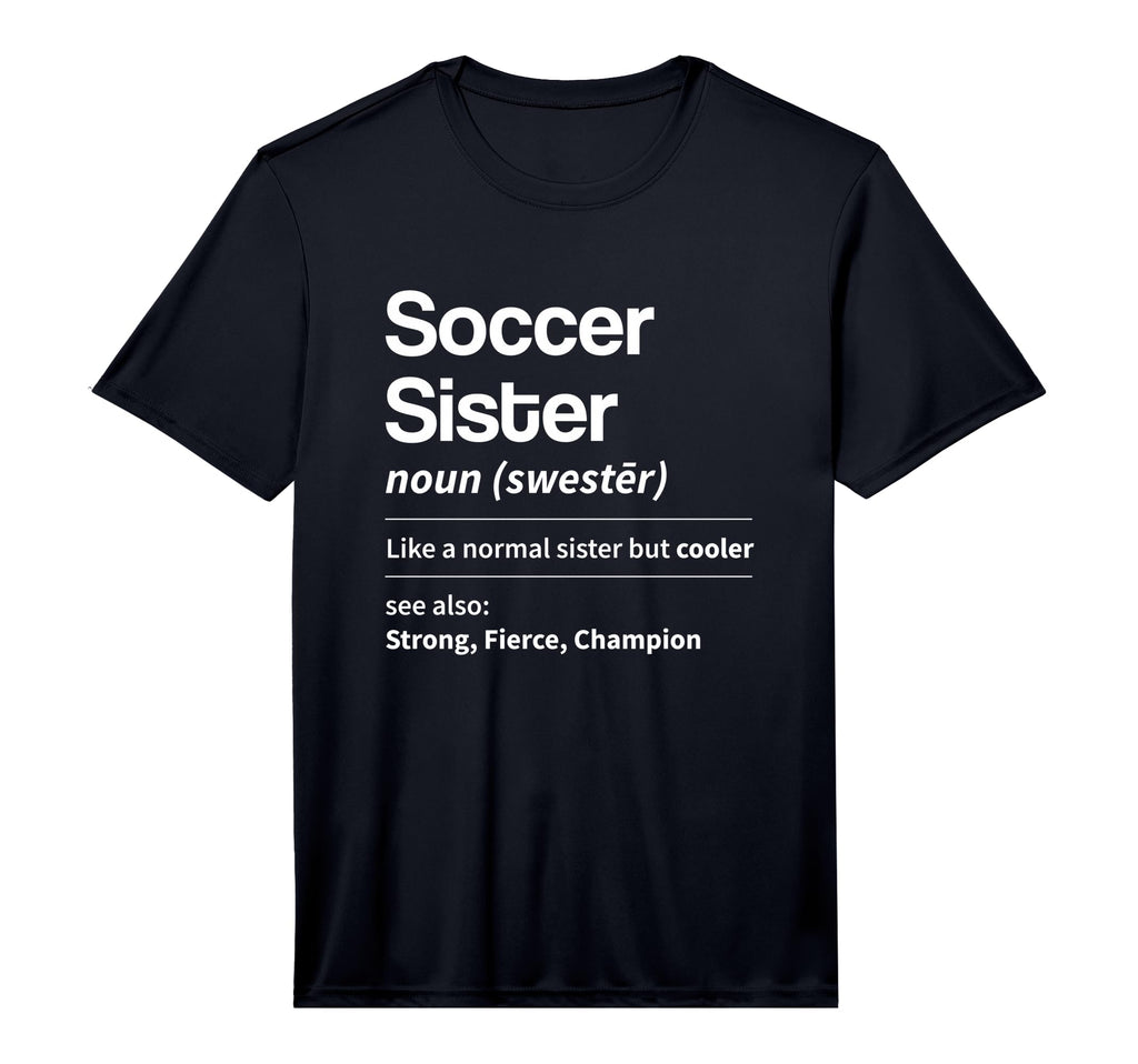 Funny Soccer Sister Definition Noun T-Shirt - Unique Graphic Unisex - T-Shirt, Sweatshirt, Hoodie