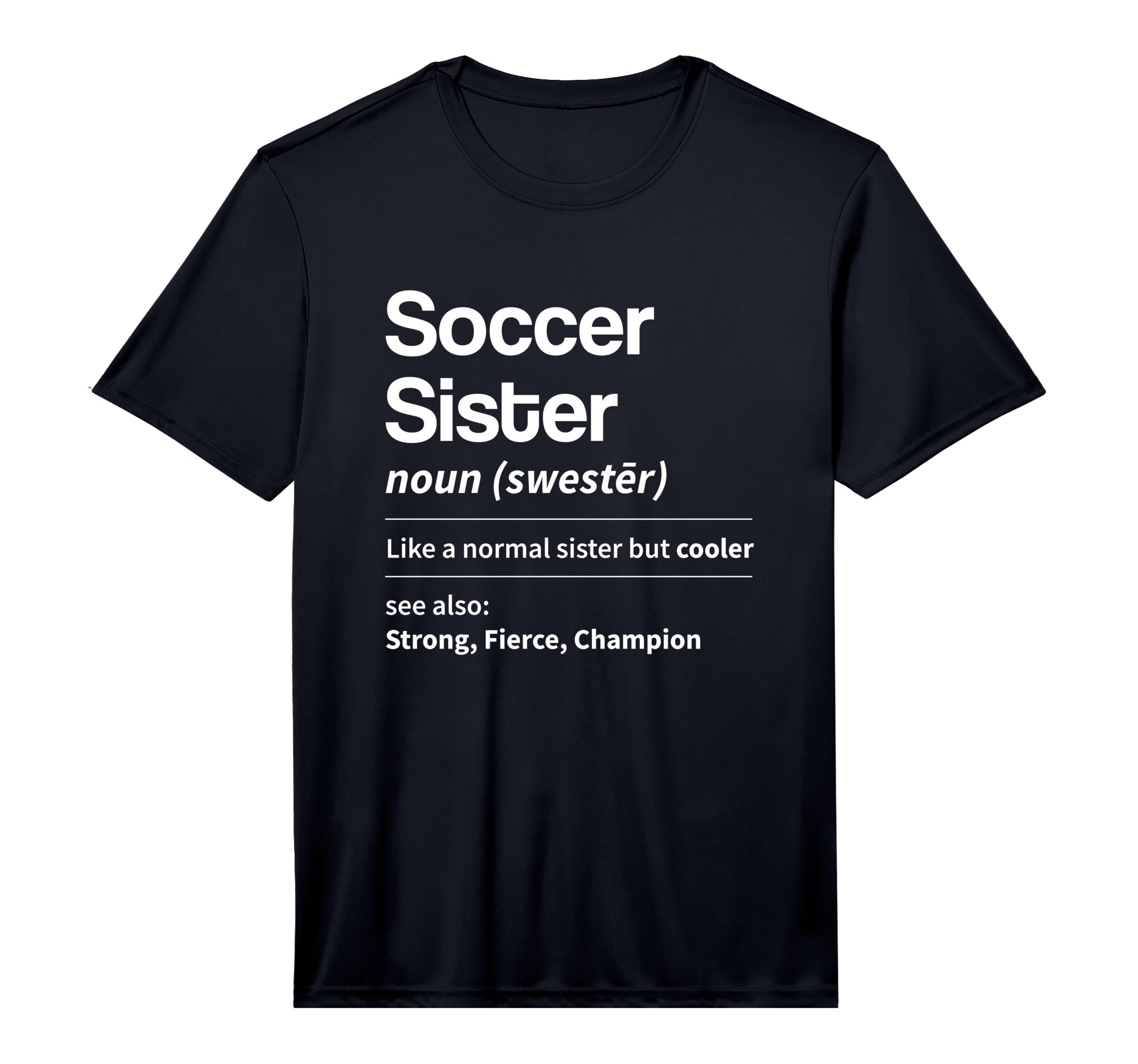 Funny Soccer Sister Definition Noun T-Shirt - Unique Graphic Unisex - T-Shirt, Sweatshirt, Hoodie