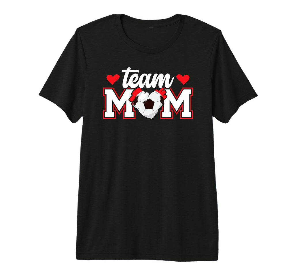 Soccer Team Mom Appreciation Soccer T-Shirt - Fun Novelty Design Men Women - T-Shirt, Sweatshirt, Hoodie