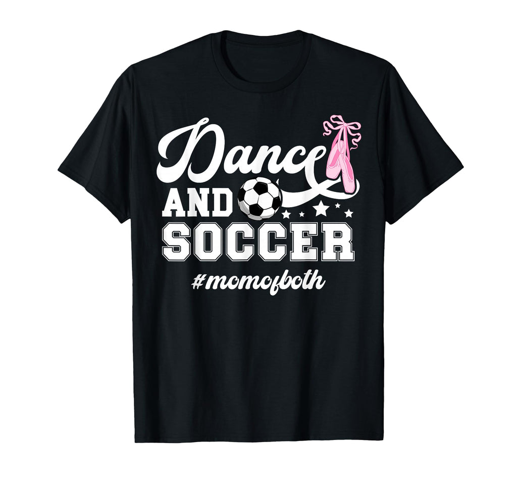 Dance And Soccer Mom Both Dancing And T-Shirt - Novelty Apparel Unisex - T-Shirt, Sweatshirt, Hoodie