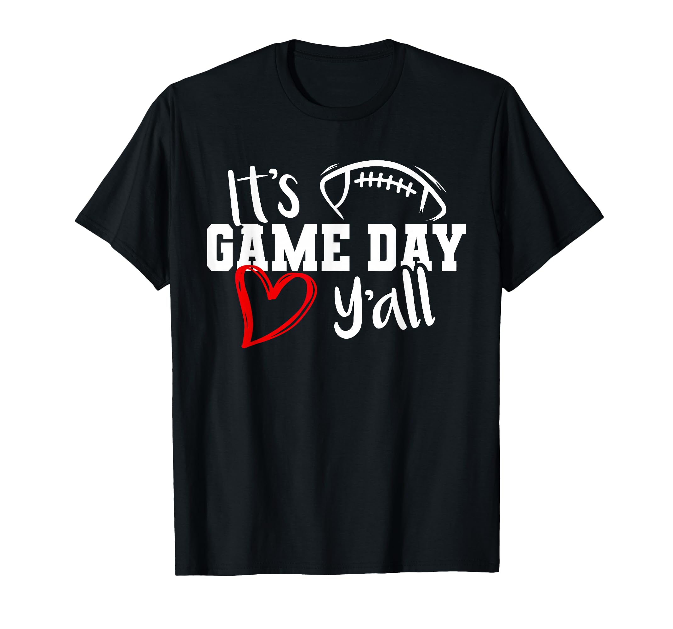 Its Game Day Yall Football Game Fan T-Shirt - Novelty Apparel Men Women - T-Shirt, Sweatshirt, Hoodie