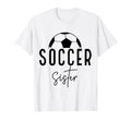 Soccer Sister Player Coach Fan Game Day T-Shirt - Unique Graphic Unisex - T-Shirt, Sweatshirt, Hoodie