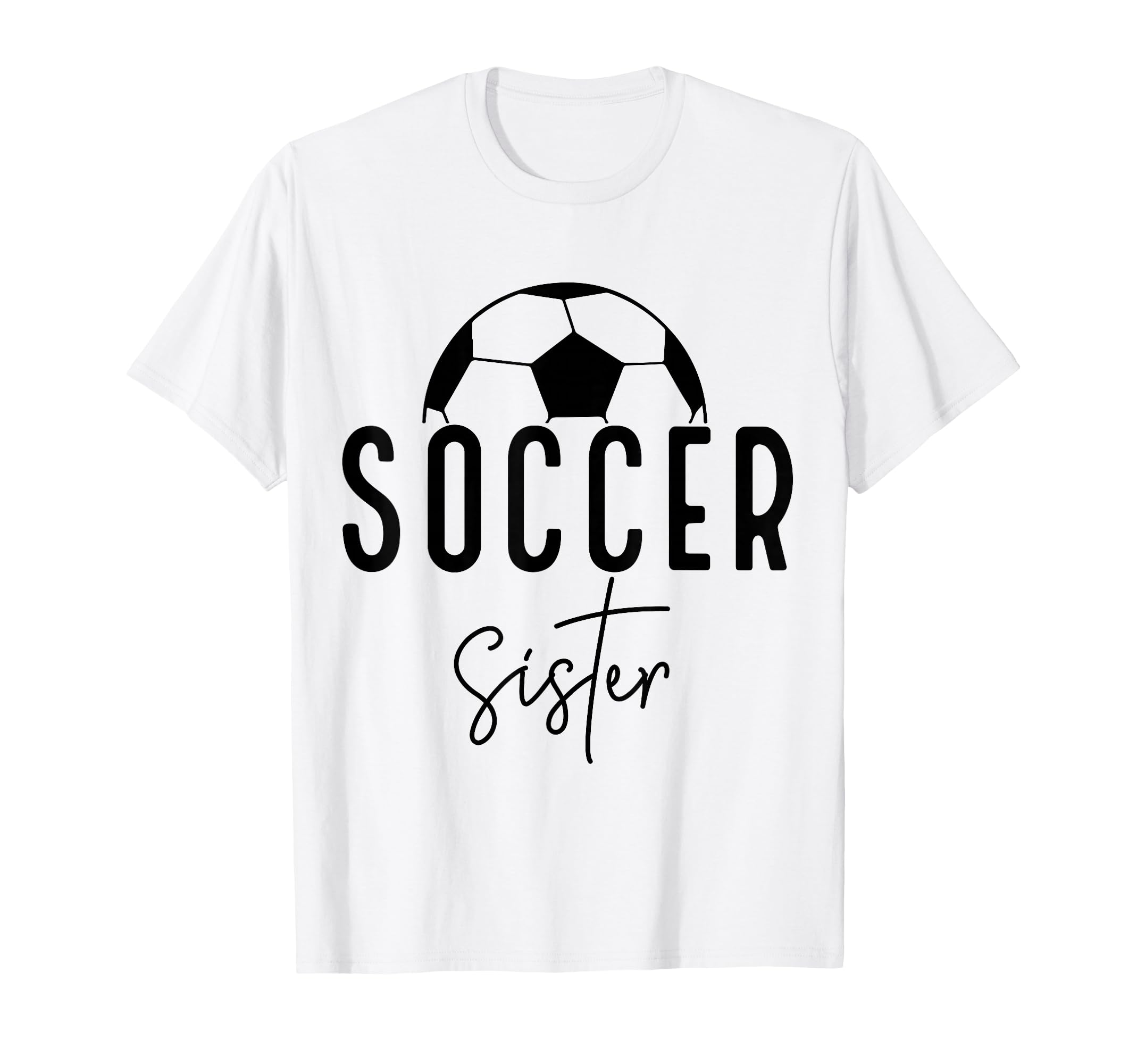 Soccer Sister Player Coach Fan Game Day T-Shirt - Unique Graphic Unisex - T-Shirt, Sweatshirt, Hoodie