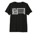 Better Soccer Tri Blend T-Shirt - Minimalist Print Unisex - T-Shirt, Sweatshirt, Hoodie