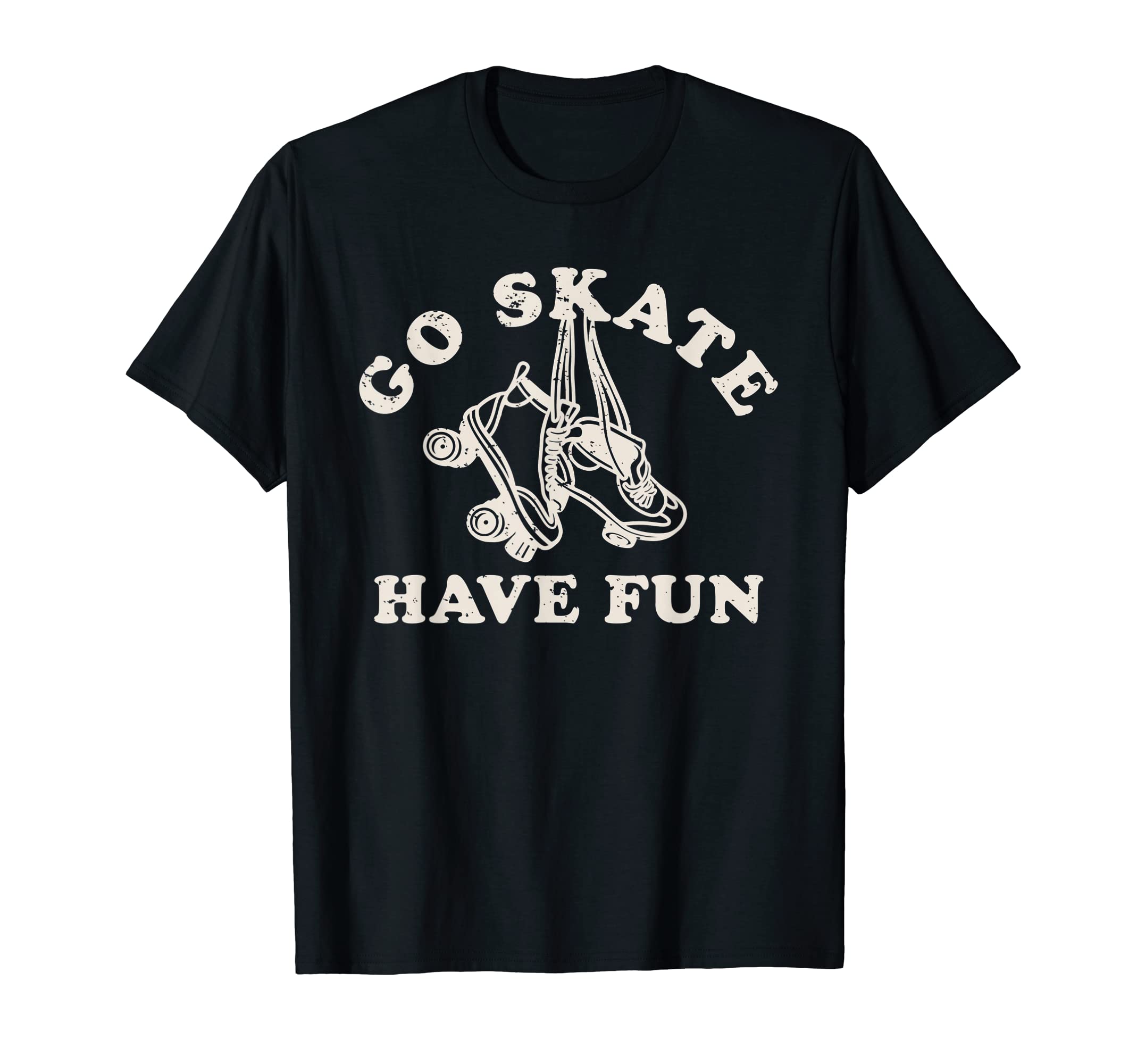 Go Skate Have Fun Roller Skating T-Shirt - Novelty Apparel Men Women - T-Shirt, Sweatshirt, Hoodie