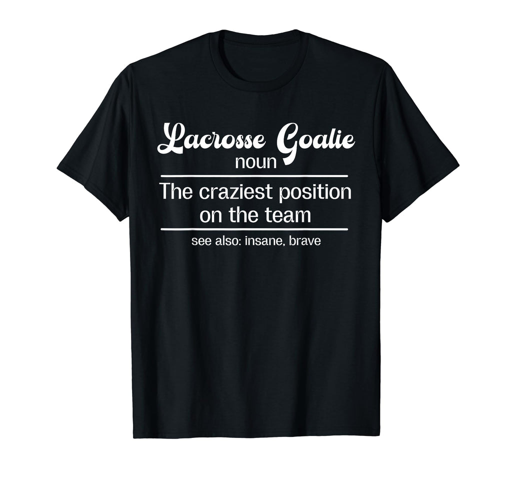 Lacrosse Goalie Definition Lacrosse T-Shirt - Casual Everyday Wear Unisex - T-Shirt, Sweatshirt, Hoodie