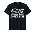 Crazy Proud Soccer Goalie Mimi T-Shirt - Aesthetic Graphic for Adults - T-Shirt, Sweatshirt, Hoodie