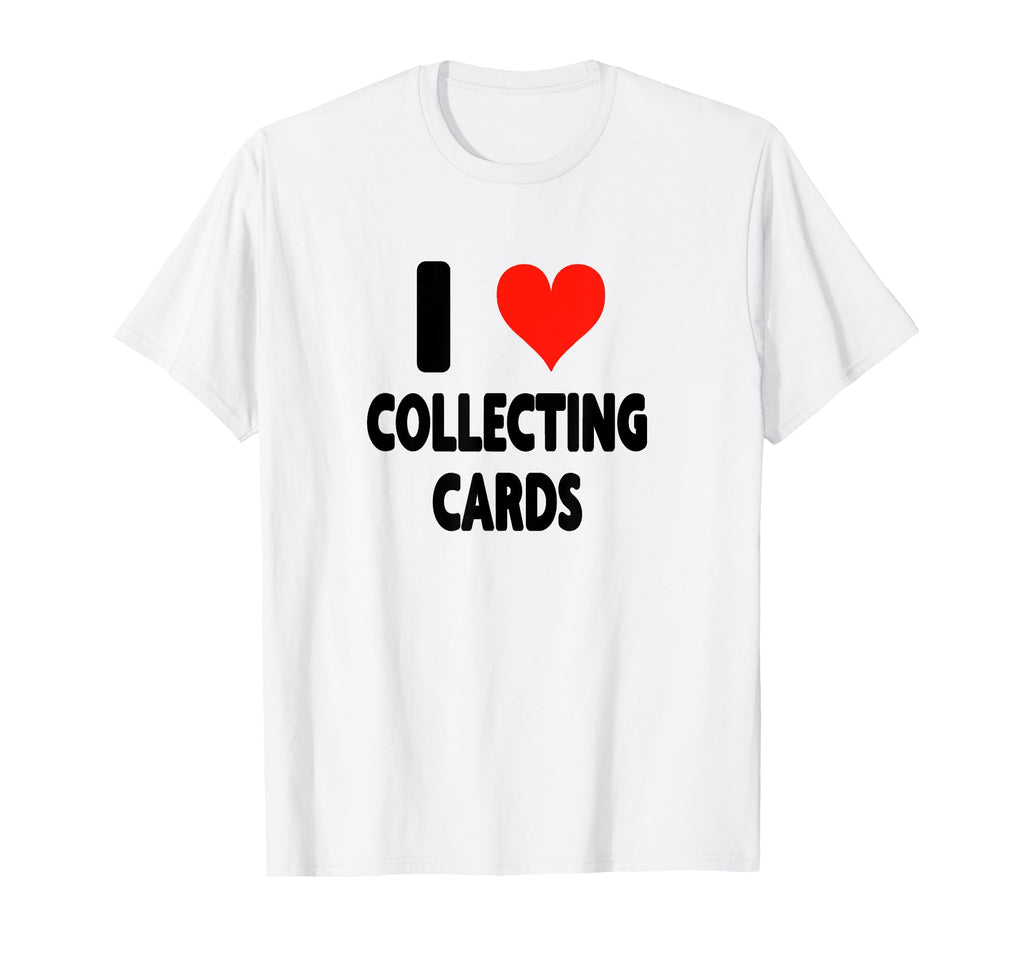 I Love Card Collecting Baseball Basketball T-Shirt - Trendy Graphic Unisex - T-Shirt, Sweatshirt, Hoodie