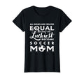 Soccer All Moms Are Created Equal T-Shirt - Fun Novelty Design Men Women - T-Shirt, Sweatshirt, Hoodie