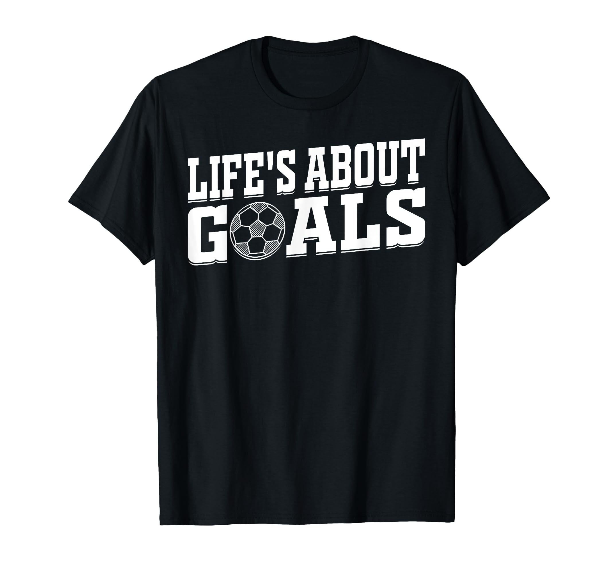 Soccer Player Lifes About Goals Soccer T-Shirt - Unique Graphic Unisex - T-Shirt, Sweatshirt, Hoodie