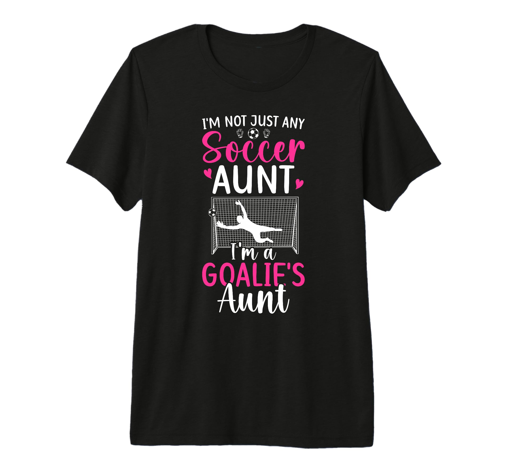 Im Soccer Goalie Aunt Soccer Keeper T-Shirt - Streetwear Style Unisex - T-Shirt, Sweatshirt, Hoodie