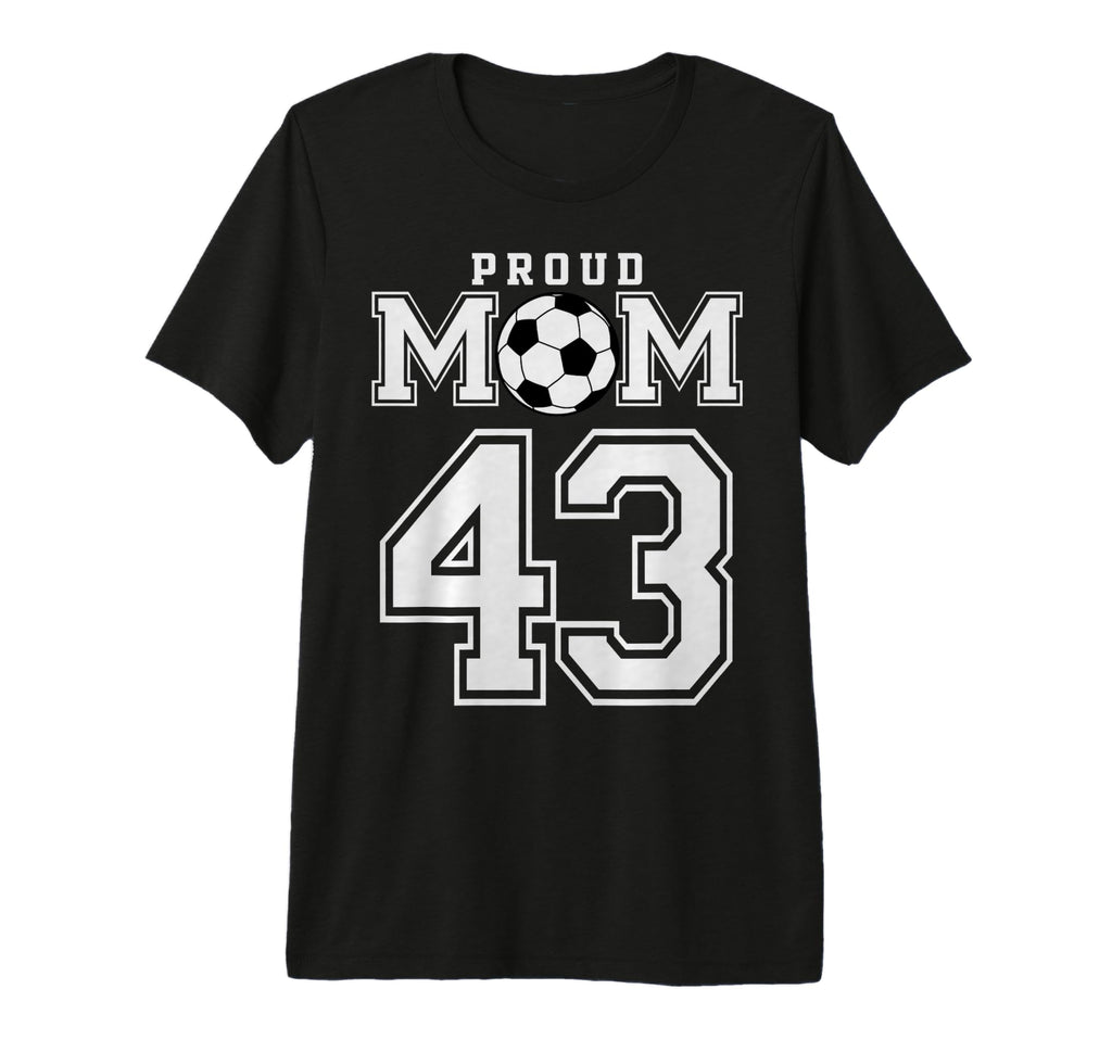 Number 43 Custom Proud Soccer Futbol T-Shirt - Custom Art Print Men Women - T-Shirt, Sweatshirt, Hoodie