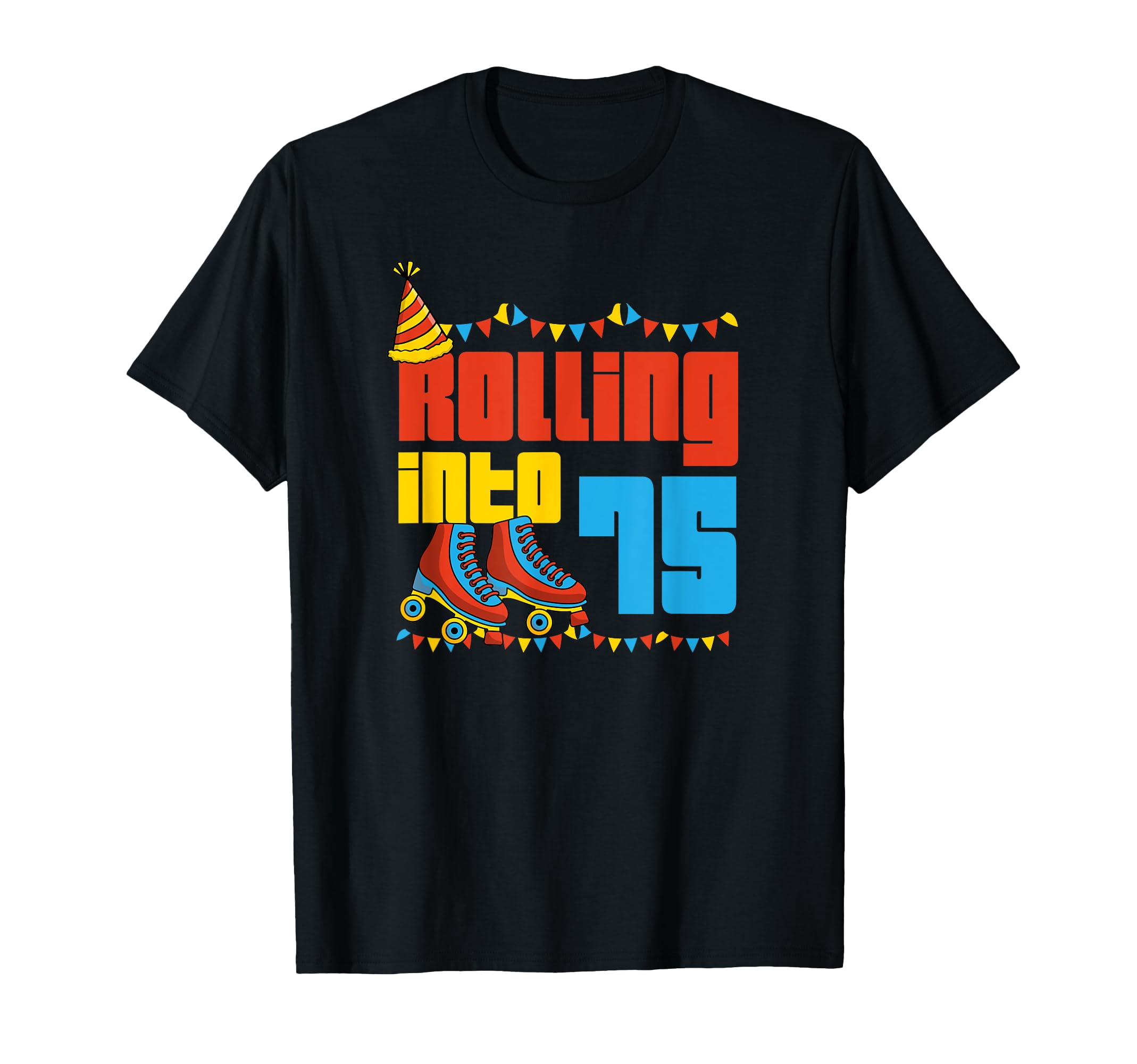 Rolling Into 75 Roller Skate 75Th T-Shirt - Custom Art Print Unisex - T-Shirt, Sweatshirt, Hoodie