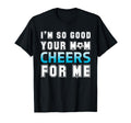 Funny Soccer Im So Good Your Mom T-Shirt - Minimalist Print for Adults - T-Shirt, Sweatshirt, Hoodie