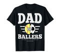 Dad Ballers Dad Softball And Soccer T-Shirt - Fun Novelty Design Men Women - T-Shirt, Sweatshirt, Hoodie