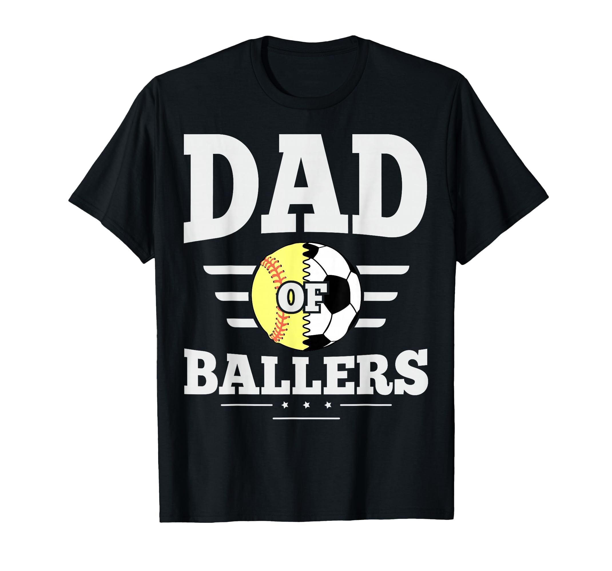 Dad Ballers Dad Softball And Soccer T-Shirt - Fun Novelty Design Men Women - T-Shirt, Sweatshirt, Hoodie