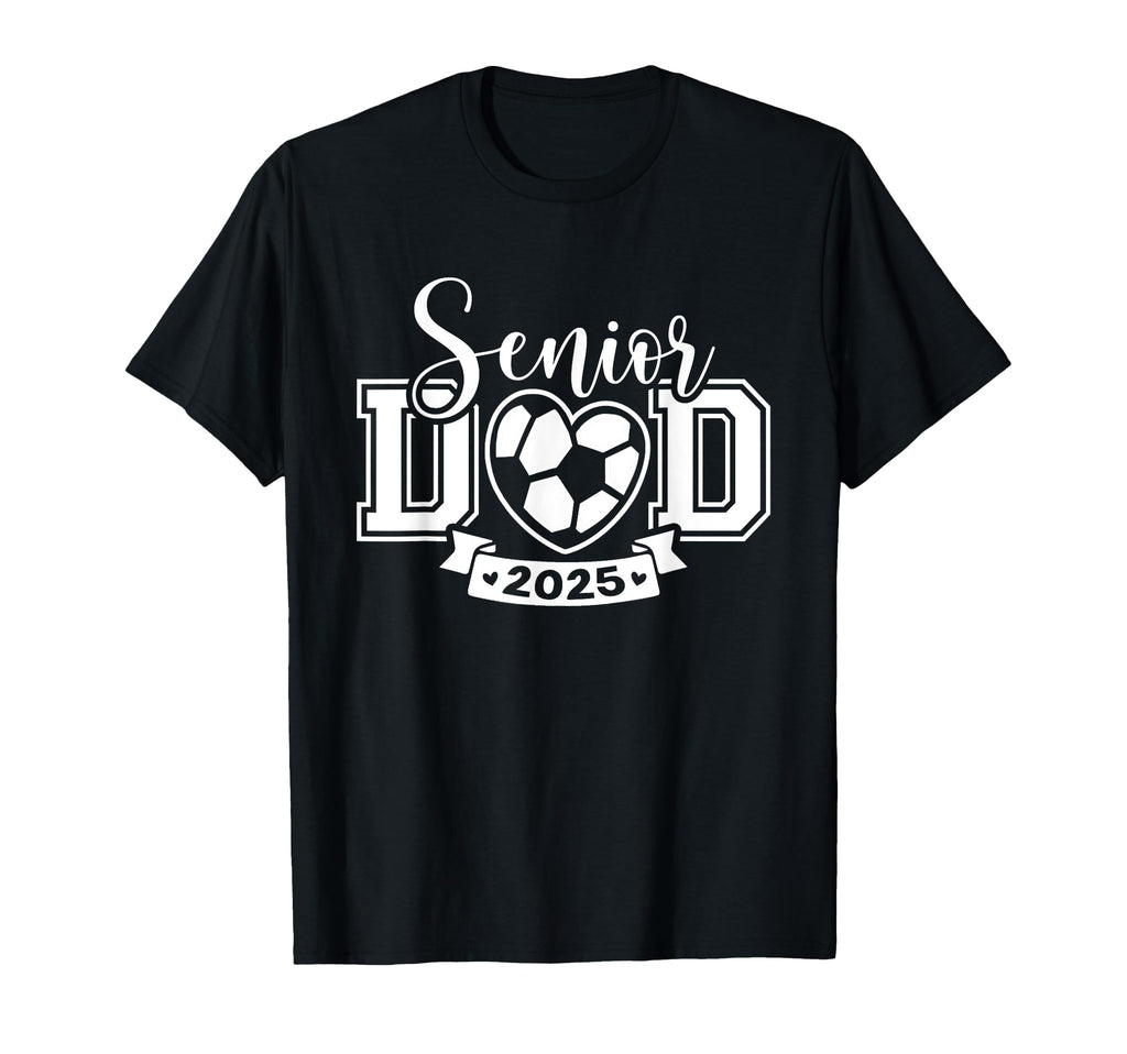 Senior Soccer Dad Class 2025 Player T-Shirt - Streetwear Style for Adults - T-Shirt, Sweatshirt, Hoodie