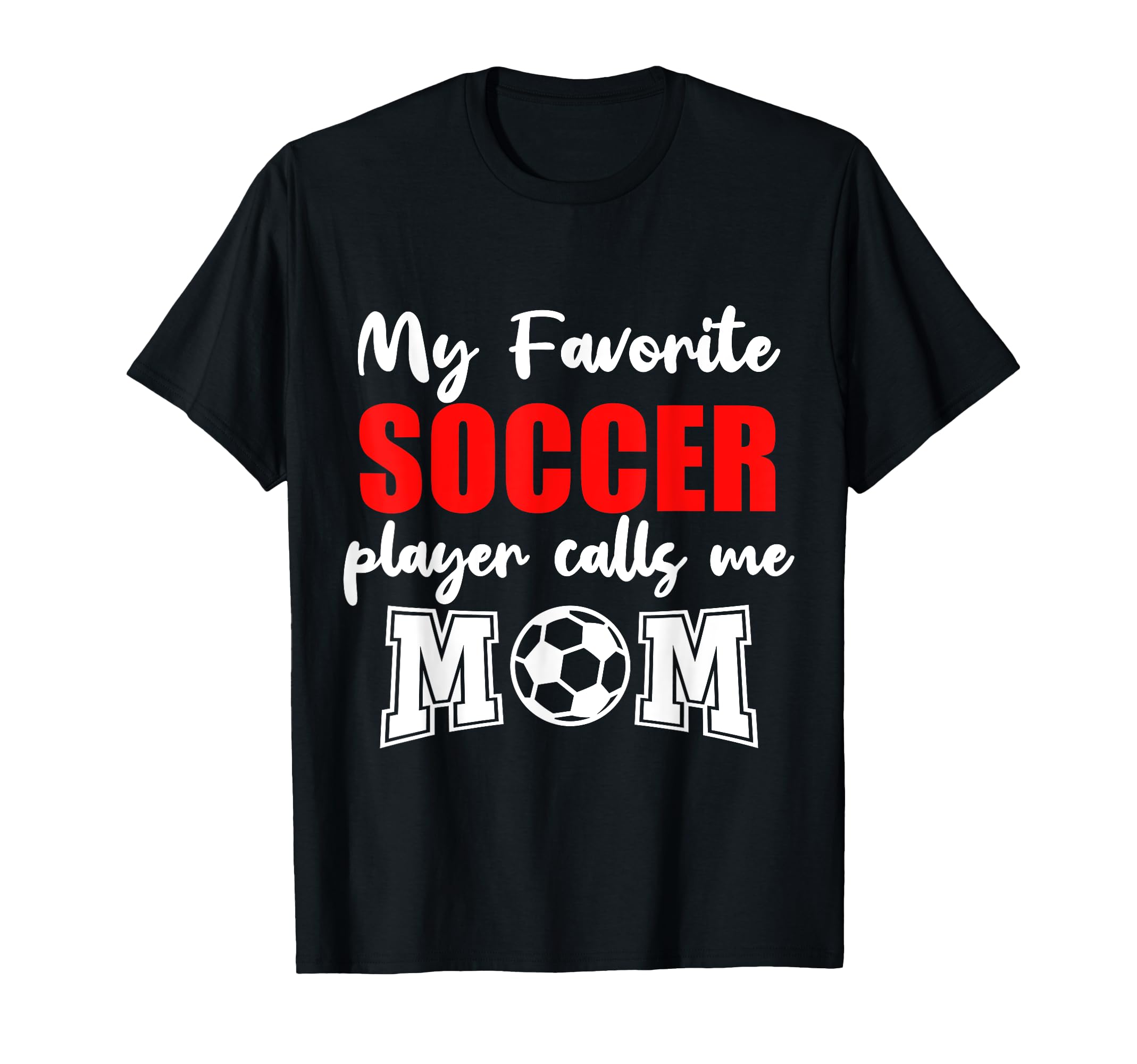 My Favorite Soccer Player Calls Me Mom T-Shirt - Minimalist Print Men Women - T-Shirt, Sweatshirt, Hoodie
