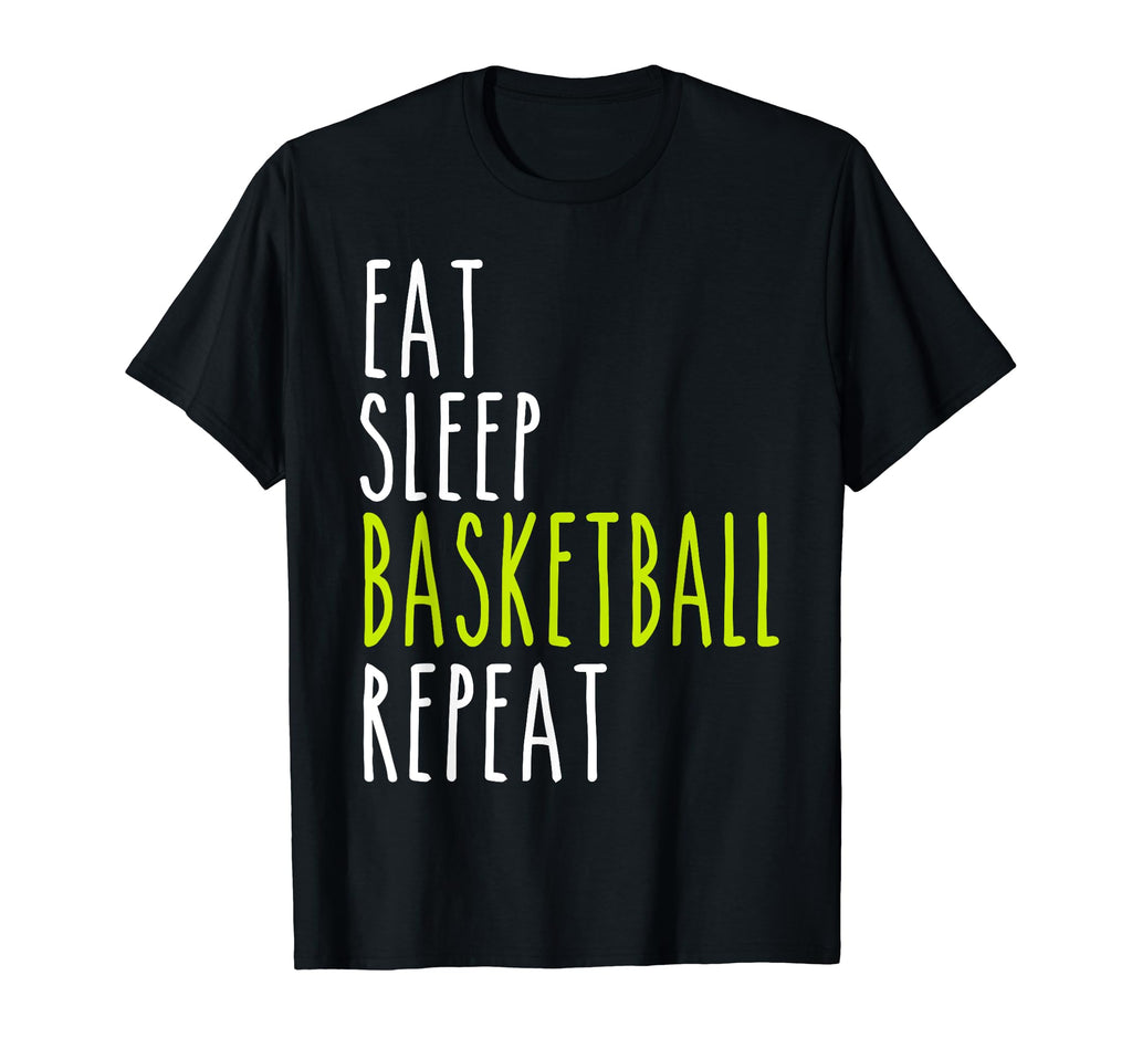Eat Sleep Basketball Repeat Training Play T-Shirt - Novelty Apparel Unisex - T-Shirt, Sweatshirt, Hoodie