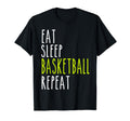 Eat Sleep Basketball Repeat Training Play T-Shirt - Novelty Apparel Unisex - T-Shirt, Sweatshirt, Hoodie