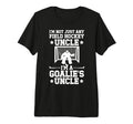 Mens Field Hockey Goalie Uncle T-Shirt - Casual Everyday Wear Men Women - T-Shirt, Sweatshirt, Hoodie