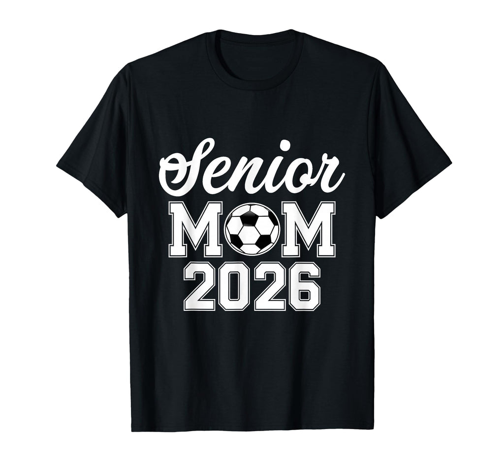 Senior Mom Class 2026 Soccer Mom T-Shirt - Aesthetic Graphic for Adults - T-Shirt, Sweatshirt, Hoodie