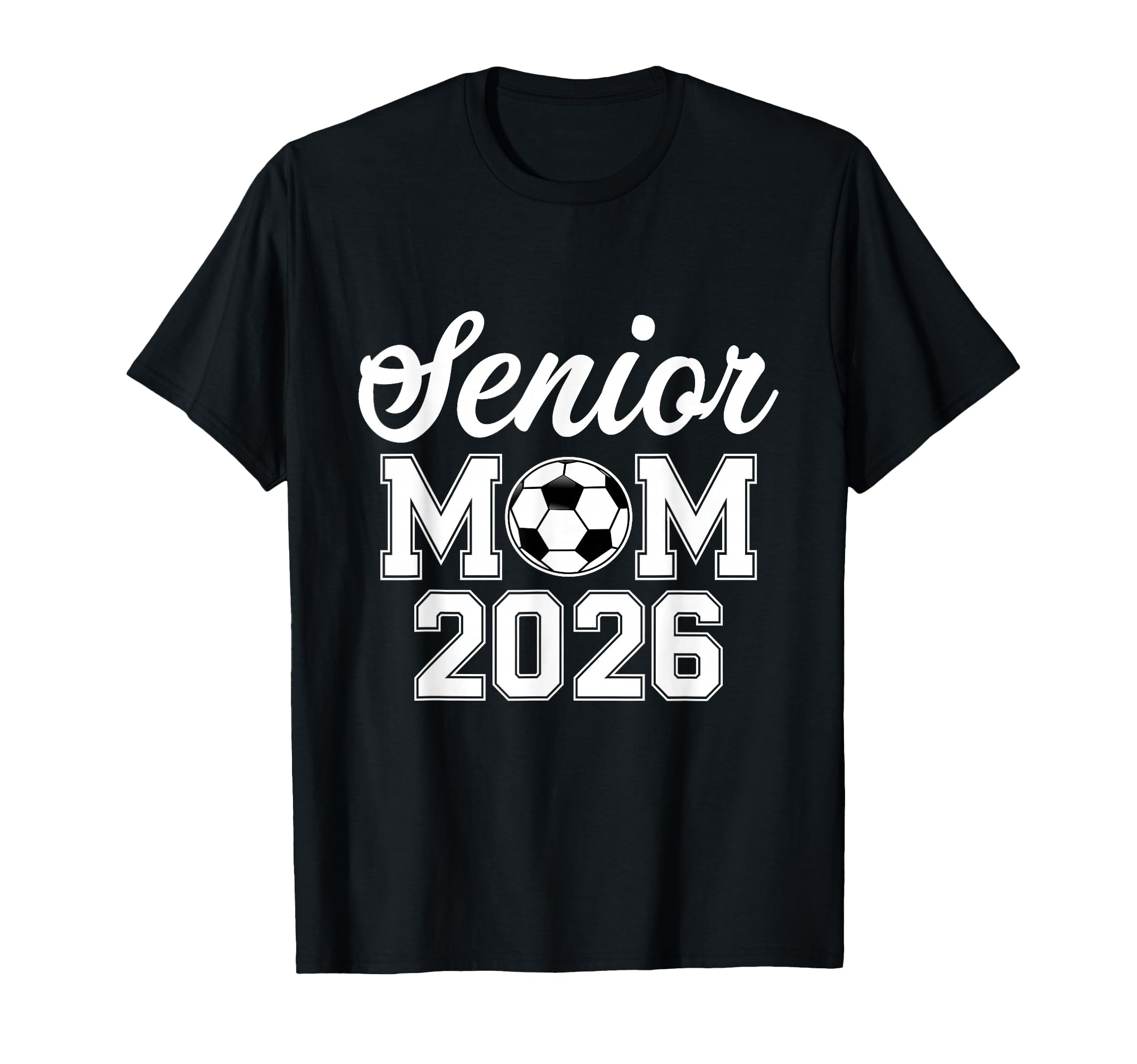Senior Mom Class 2026 Soccer Mom T-Shirt - Casual Everyday Wear Men Women - T-Shirt, Sweatshirt, Hoodie