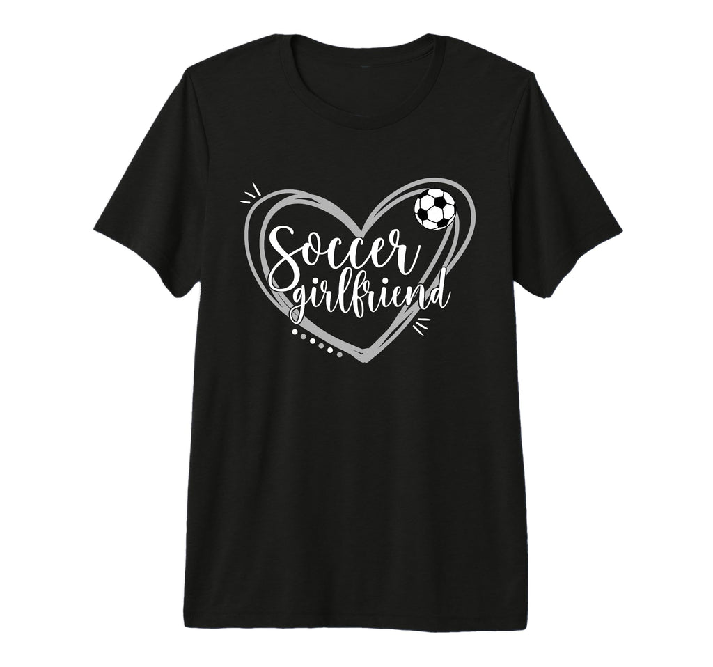 Soccer Girlfriend Heart Soccer T-Shirt - Casual Everyday Wear Men Women - T-Shirt, Sweatshirt, Hoodie