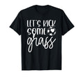 Soccer And Lets Kick Some Grass T-Shirt - Casual Everyday Wear Unisex - T-Shirt, Sweatshirt, Hoodie