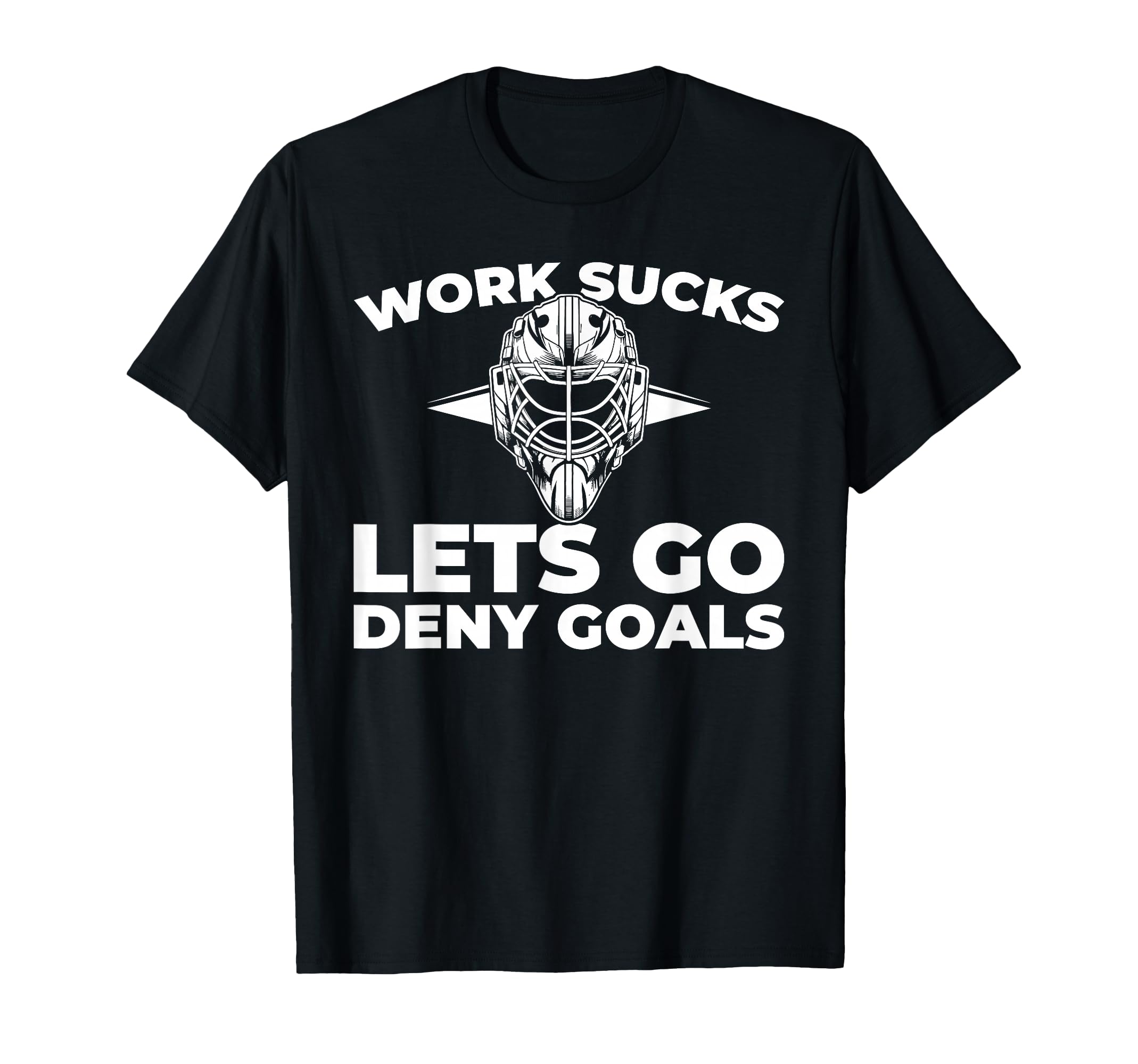 Hockey Goalkeeper Ice Hockey Goalie T-Shirt - Casual Everyday Wear Unisex - T-Shirt, Sweatshirt, Hoodie