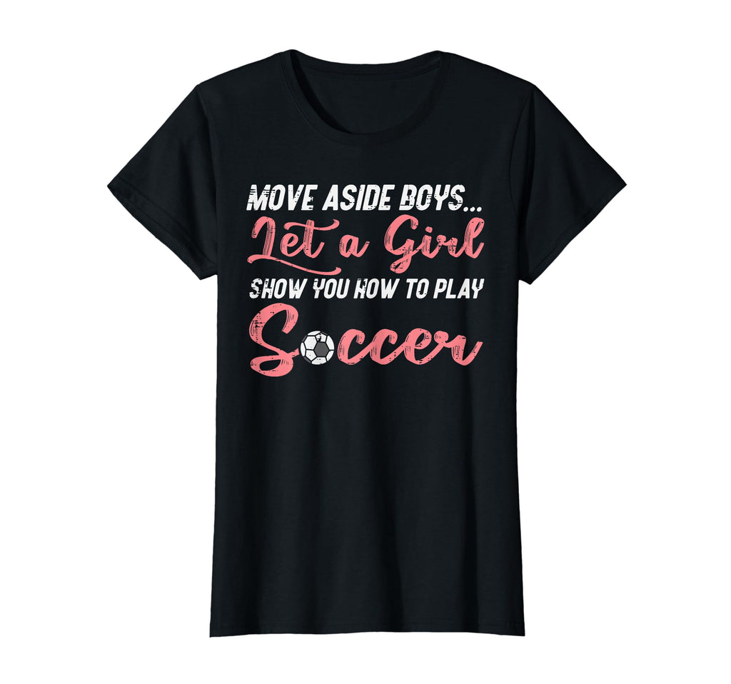 Move Aside Let Teach Soccer T-Shirt - Fun Novelty Design for Adults - T-Shirt, Sweatshirt, Hoodie