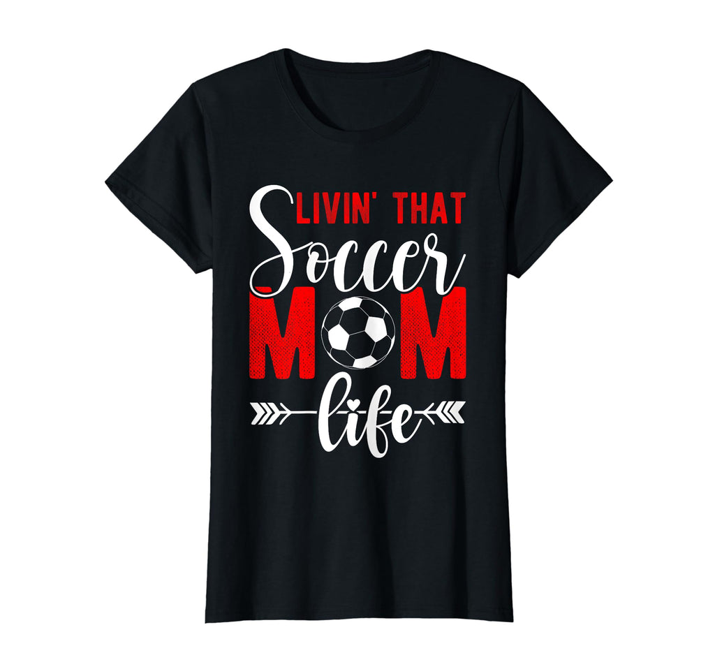 Livin That Soccer Mom Life Soccer Football T-Shirt - Trendy Graphic Unisex - T-Shirt, Sweatshirt, Hoodie
