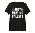Mens Busy Raising Ballers T-Shirt - Fun Novelty Design Men Women - T-Shirt, Sweatshirt, Hoodie