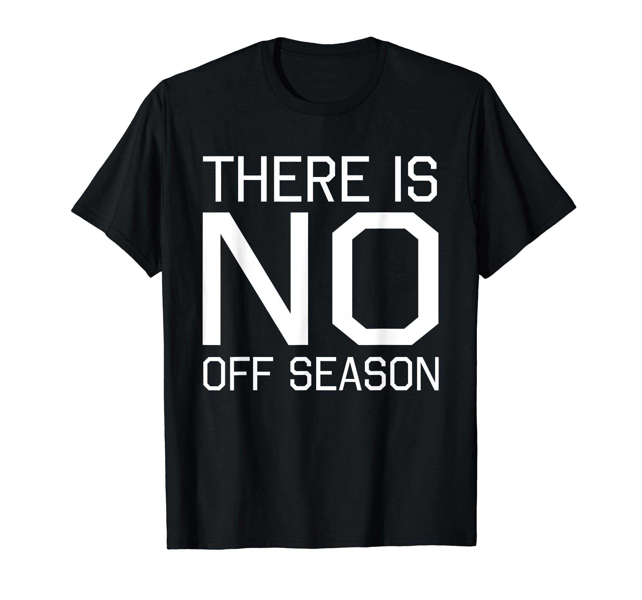Fan Designed There Is No Off Season T-Shirt - Custom Art Print Men Women - T-Shirt, Sweatshirt, Hoodie