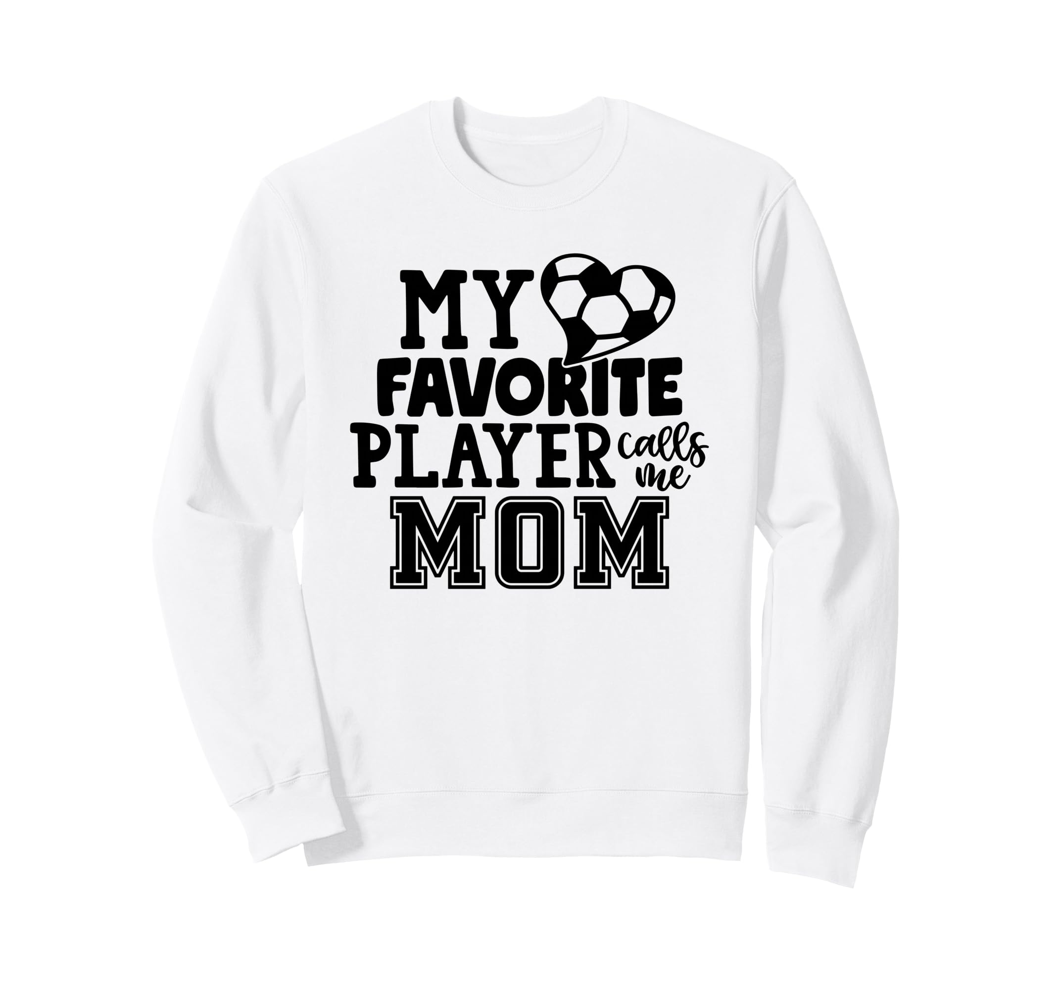 My Favorite Player Calls Me Mom Sweatshirt - Fun Novelty Design Unisex - T-Shirt, Sweatshirt, Hoodie