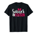 Soccer Cousin Soccer Player Cousin T-Shirt - Novelty Apparel for Adults - T-Shirt, Sweatshirt, Hoodie